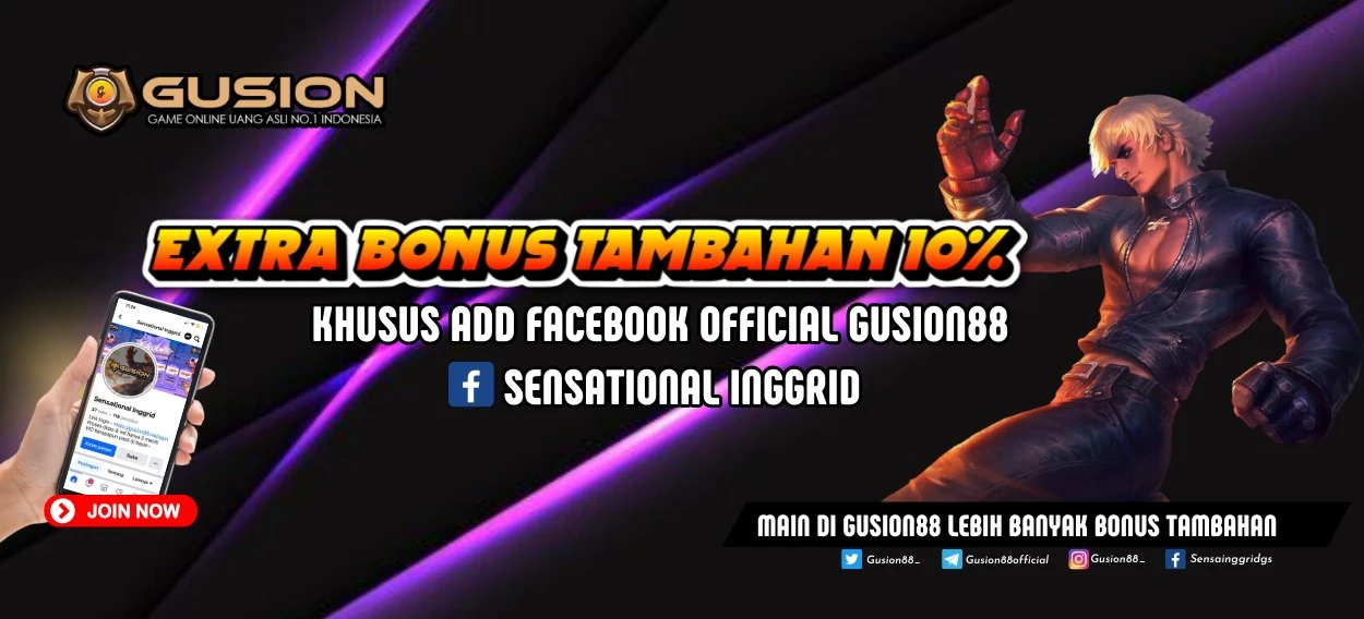 EXTRA BONUS TAMBAHAN 10% HANYA DI FACEBOOK GUSION88